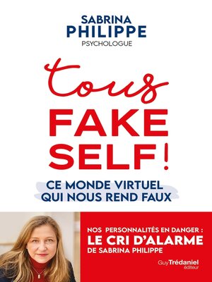 cover image of Tous Fake Self--Ce monde virtuel qui nous rend faux